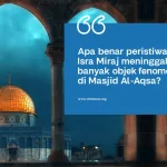 3 Objek Fenomenal dari Peristiwa Isra Miraj di Masjid Al-Aqsa